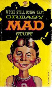 Humour: William M. Gaines's Greasy Mad Stuff by Albert B. Feldstein and William M. Gaines