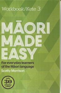 Maori Made Easy: For Everyday Learners Of The Maori Language Workbook/Kete 3 by &hellip;