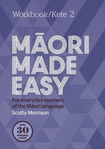 Māori Made Easy For Everyday Learners Of The Māori Language. Workbook/Kete 2 b&hellip;