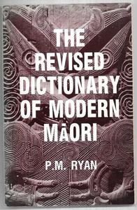 The Revised Dictionary of Modern Maori by P. M. Ryan