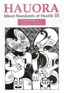 Hauora: Maori Standards of Health III - A Study of the Years 1970-1991