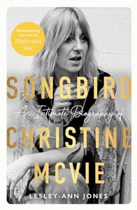 Songbird: An Intimate Biography Of Christine Mcvie by Lesley-Ann Jones