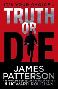 Mysteries: Truth Or Die by James Patterson and Howard Roughan