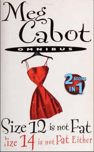 Fiction: Size 12 Is Not Fat ; Size 14 Is Not Fat Either by Meg Cabot