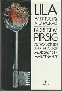 Fiction: Lila: An Inquiry Into Morals by Robert M. Pirsig