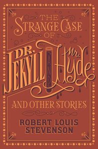 The Strange Case Of Dr. Jekyll And Mr. Hyde And Other Stories by Robert Louis Stevenson
