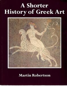 A Shorter History Of Greek Art by Martin Robertson