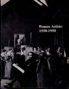 Women Artists: 1550-1950 by Ann Sutherland Harris and Linda Nochlin