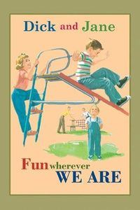 Childrens: Dick and Jane - Fun Wherever We Are