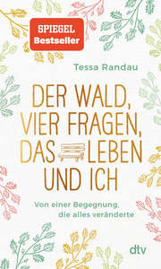 Der Wald, Vier Fragen, Das Leben Und Ich: Von Einer Begegnung, Die Alles Veränd&hellip;