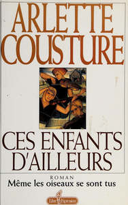 Foreign Languages: Ces Enfants D'ailleurs - Tome 1: Meme Les Oiseaux Se Sont Tus by Arlette Cousture