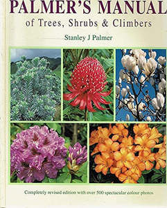 Palmer's Manual Of Trees, Shrubs & Climbers by Stanley James Palmer