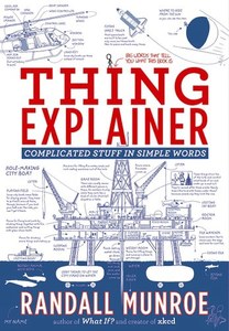 Graphic Novels: Thing Explainer Complicated Stuff In Simple Words by Randall Munroe