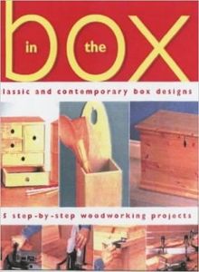 In the Box: Classic and Contemporary Box Designs - 15 Step-by-step Woodworking P&hellip;
