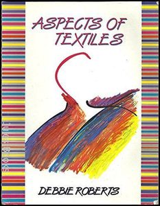 Hobby Crafts: Aspects Of Textiles by Debbie Roberts
