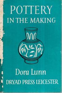 Hobby Crafts: Pottery In The Making by Dora Lunn