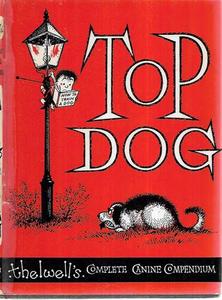 Top Dog : Thelwell's Complete Canine Compendium by Norman Thelwell