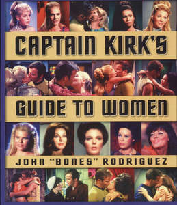 Humour: Star Trek: Captain Kirk's Guide To Women by John Rodriguez