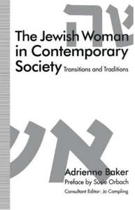 The Jewish Woman in Contemporary Society : Transitions And Traditions by Adrienne Baker