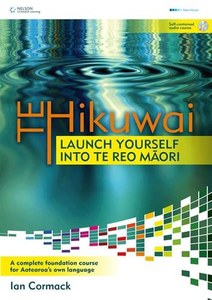Maori: Te Hikuwai: Launch Yourself Into Te Reo Maori by Michael Keith