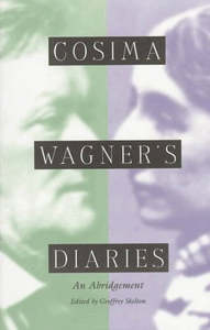 Music: Cosima Wagner's Diaries: An Abridgement by Geoffrey Skelton and Cosima Wagner
