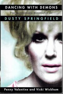 Music: Dancing With Demons: The Authorized Biography Of Dusty Springfield by Penny Valentine and Vicki Wickham