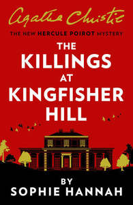 The Killings At Kingfisher Hill: The New Hercule Poirot Mystery by Sophie Hannah