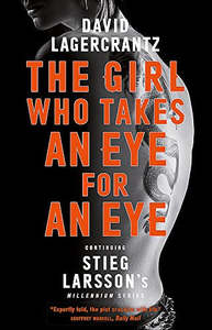 The Girl Who Takes An Eye For An Eye by David Lagercrantz