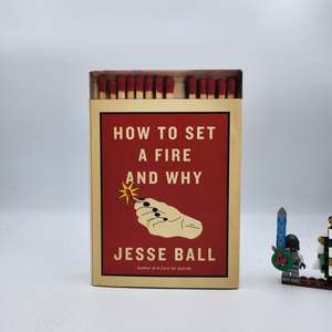 Young Adult Books: How to Set a Fire and Why - Jesse Ball (Signed by Author)
