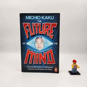 Self Help: The Future of the Mind: The Scientific Quest to Understand, Enhance, and Empower the Mind - Michio Kaku