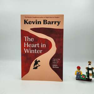 The Heart in Winter - Kevin Barry