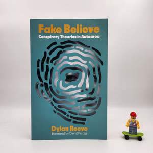 Fake Believe: Conspiracy Theories in Aotearoa