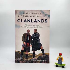 Clanlands: Whisky, Warfare, and a Scottish Adventure Like No Other