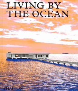 Architecture Home and Garden: Living by the Ocean Contemporary Houses by the Sea