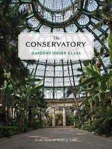 Architecture Home and Garden: Conservatory: A Celebration of Architecture, Nature, and Light