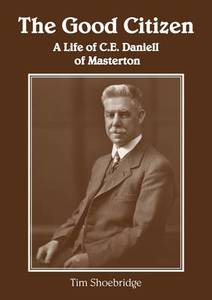 Aotearoa New Zealand: Good Citizen a Life of Ce Daniell of Masterton