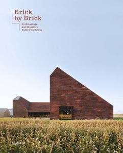 Architecture Home and Garden: Brick by Brick Architecture and Interiors Built with Bricks