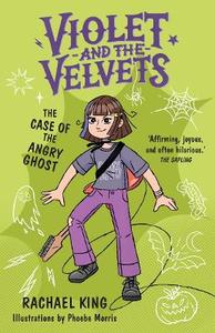 Junior Reading 6 to 12: The Case of the Angry Ghost: Violet and the Velvets Book 2