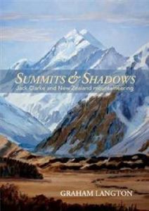 Natural World: Summits and Shadows Jack Clarke and New Zealand Mountaineering