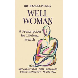Everybody is talking about: Well Woman: A Prescription for Optimal Health and Wellness
