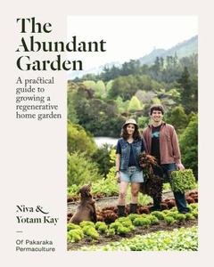 Architecture Home and Garden: Abundant Garden A Practical Guide to Growing a Regenerative Home Garden