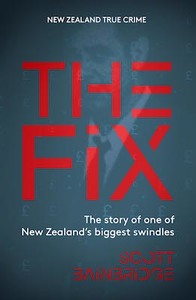 Book sale: The Fix: The Story of one of New Zealand’s Biggest Swindles