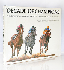 Products: Decade of Champions the Greatest Years in the History of Thoroughbred Racing 1970 1980