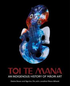 Aotearoa New Zealand: Toi Te Mana: An Indigenous History of Maori Art