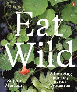 Everybody is talking about: Eat Wild: A foraging journey across Aotearoa