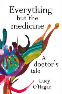 Everybody is talking about: Everything But the Medicine: A doctor’s tale