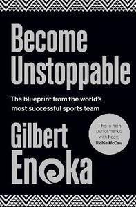 Become Unstoppable: The blueprint from the world’s most successful sports team