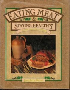 Top Food And Drink: Eating Meat & Staying Healthy - By Josephine Bacon