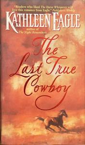 Top Romance Book Picks: The Last True Cowboy - By Kathleen Eagle