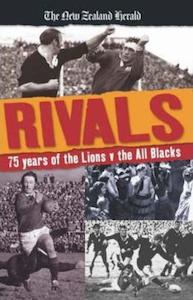 New Zealand Based Books On Sale 20 Off: Rivals - 75 Years of the Lions v the All Blacks - By New Zealand Herald Staff